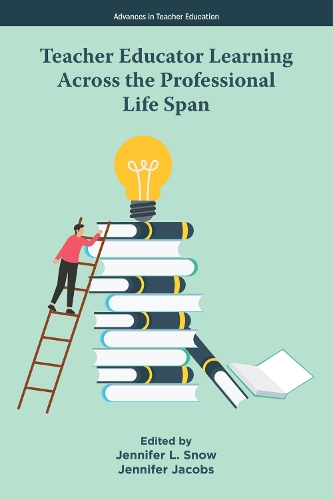 Teacher Educator Learning Across the Professional Life Span.
