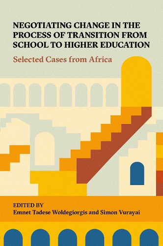 Negotiating Change in the Process of Transition from School to Higher Education: Selected Cases from Africa.
