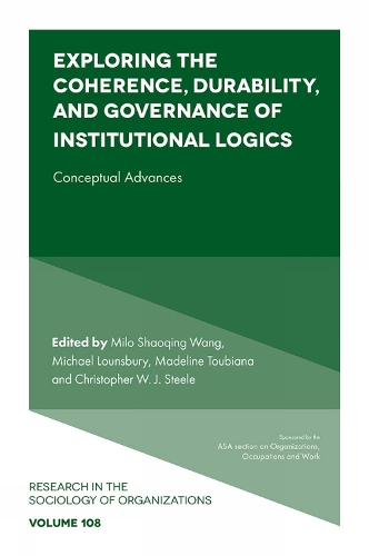 Exploring the Coherence, Durability, and Governance of Institutional Logics: Conceptual Advances.