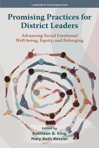 Promising Practices for District Leaders: Advancing Social Emotional Well-being, Equity, and Belonging.