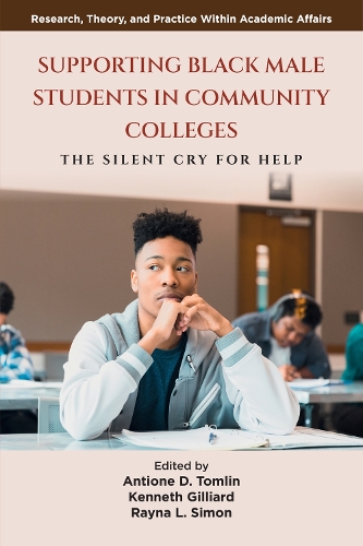 Supporting Black Male Students in Community Colleges: The Silent Cry for Help.