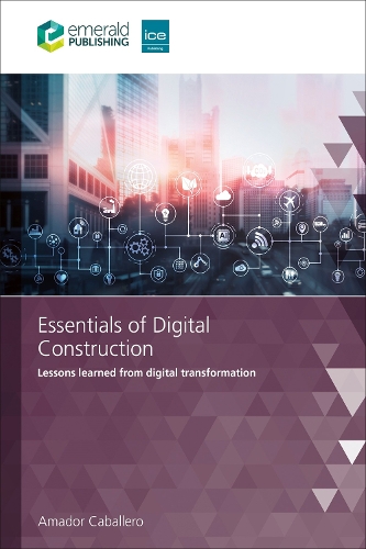 Essentials of Digital Construction: Lessons learned from digital transformation.
