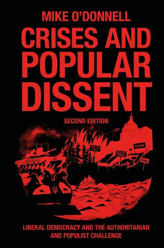 Crises and Popular Dissent: Liberal Democracy and the Authoritarian and Populist Challenge. 2nd edition