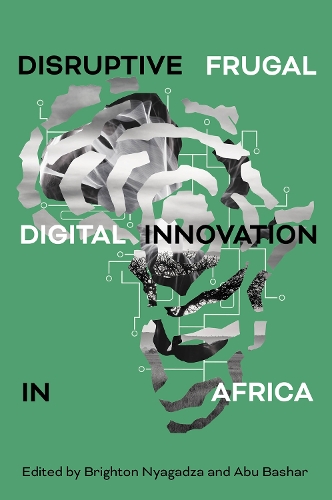 Disruptive Frugal Digital Innovation in Africa.