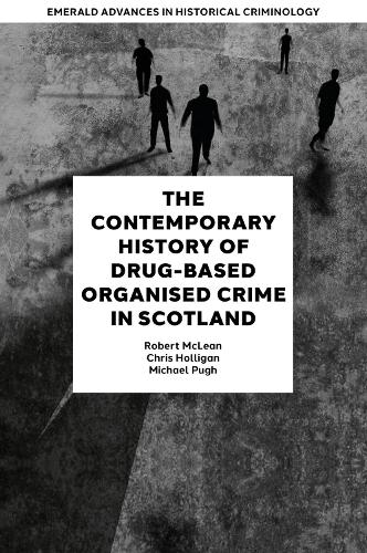 The Contemporary History of Drug-Based Organised Crime in Scotland.