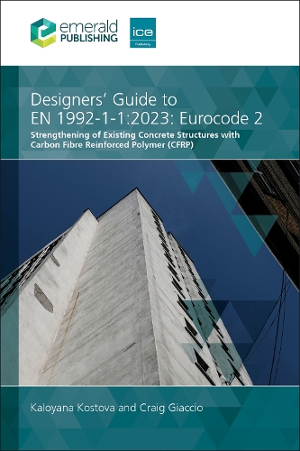 Designers' Guide to EN 1992-1-1:2023: Eurocode 2: Strengthening of Existing Concrete Structures with Carbon Fibre Reinforced Polymer (CFRP).
