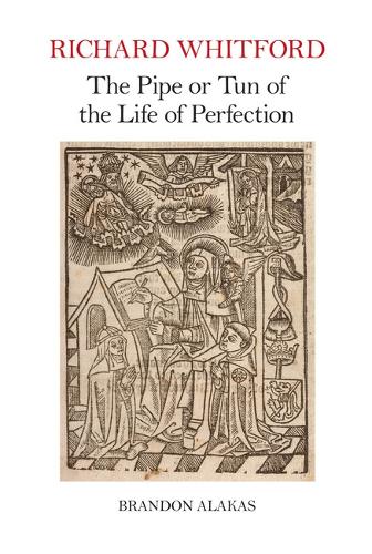 Richard Whitford: The Pipe or Tun of the Life of Perfection.