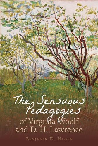The Sensuous Pedagogies of Virginia Woolf and D.H. Lawrence.