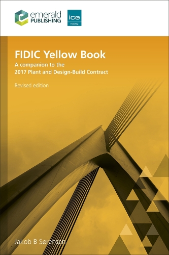 FIDIC Yellow Book, Revised edition: A companion to the 2017 Plant and Design-Build Contract. 2nd Revised edition