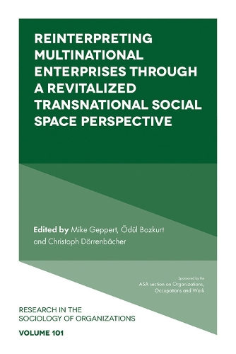 Reinterpreting Multinational Enterprises through a Revitalized Transnational Social Space Perspective.