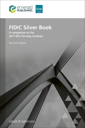 FIDIC Silver Book, Revised edition: A companion to the 2017 EPC/Turnkey Contract. 2nd Revised edition