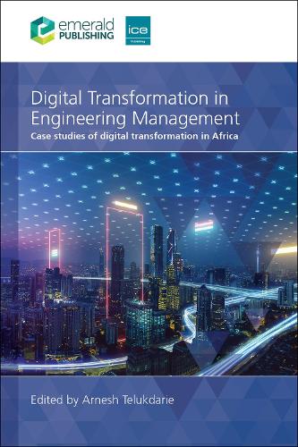 Digital Transformation in Engineering Management: Case studies of digital transformation in Africa.