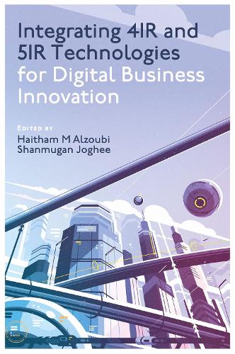 Integrating 4IR and 5IR Technologies for Digital Business Innovation.