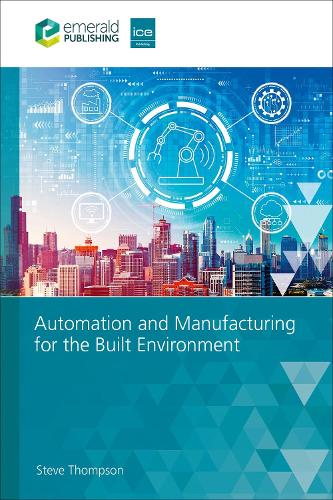 Automation and Manufacturing for the Built Environment.