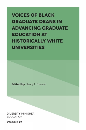 Voices of Black Graduate Deans in Advancing Graduate Education at Historically White Universities.