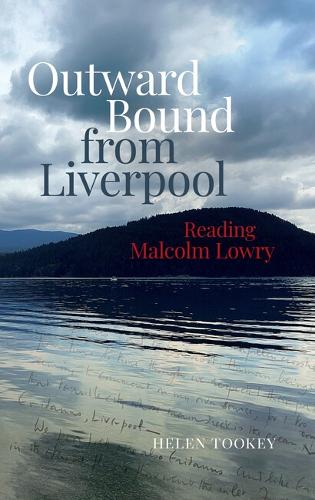 Outward Bound from Liverpool: Reading Malcolm Lowry.