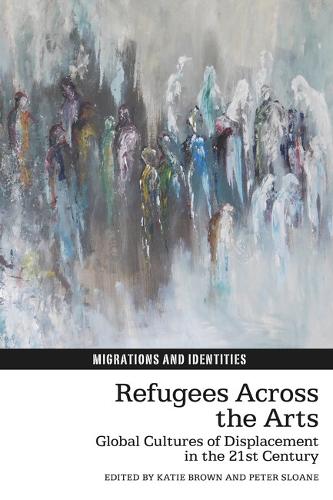 Refugees Across the Arts: Global Cultures of Displacement in the 21st Century.