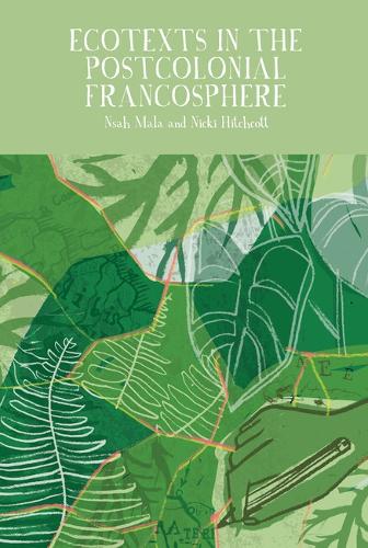 Ecotexts in the Postcolonial Francosphere.