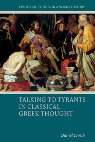 Talking to Tyrants in Classical Greek Thought.