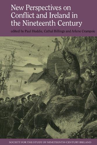 New Perspectives on Conflict and Ireland in the Nineteenth Century.