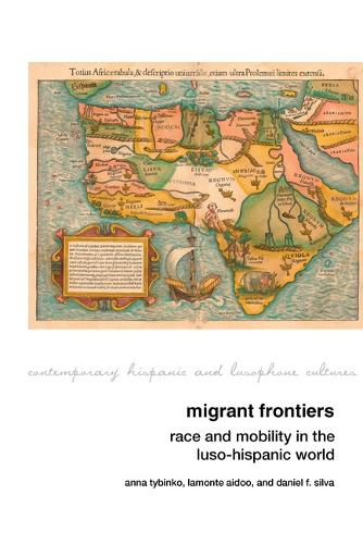 Migrant Frontiers: Race and Mobility in the Luso-Hispanic World.