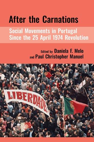 After the Carnations: Social Movements in Portugal Since the 25 April 1974 Revolution.