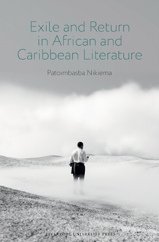 Exile and Return in African and Caribbean Literature.