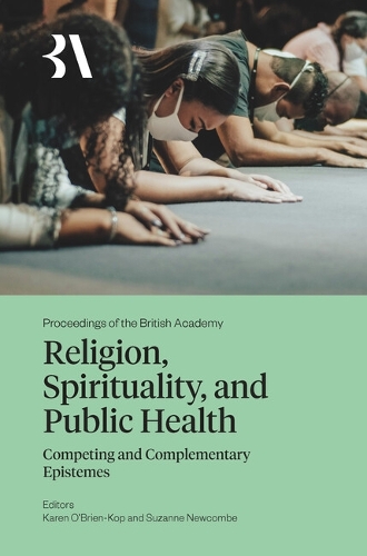 Religion, Spirituality and Public Health: Competing and Complementary Epistemes: 2025.