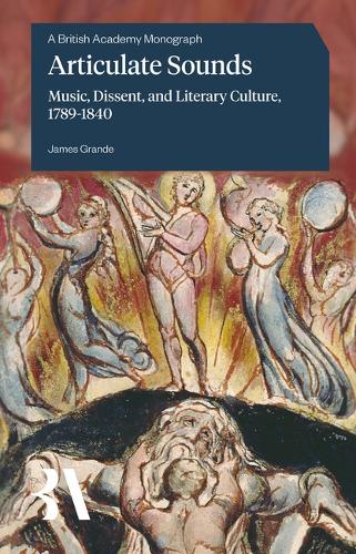 Articulate Sounds: Music, Dissent, and Literary Culture, 1789-1840.