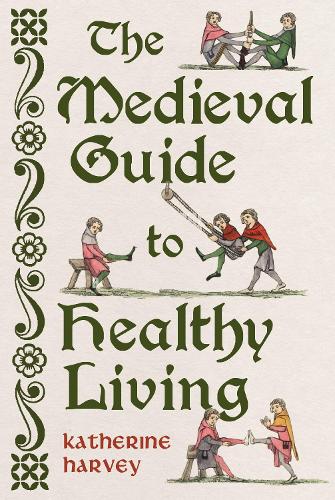 The Medieval Guide to Healthy Living.