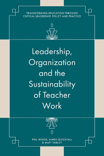 Leadership, Organisation and the Sustainability of Teacher Work