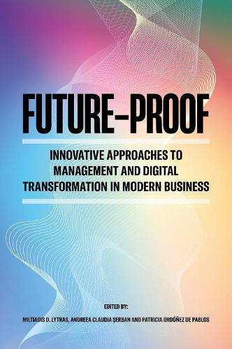 Future-Proof: Innovative Approaches to Management and Digital Transformation in Modern Business.