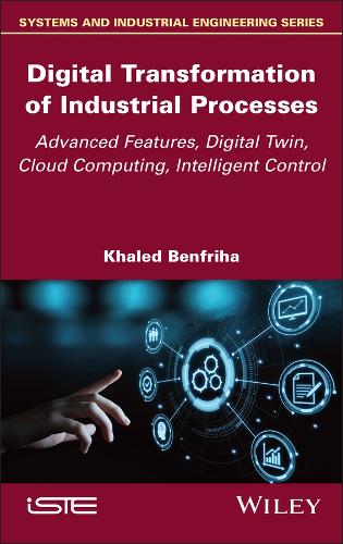 Digital Transformation of Industrial Processes: Advanced Features, Digital Twin, Cloud Computing, Intelligent Control.