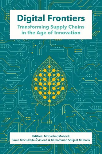 Digital Frontiers: Transforming Supply Chains in the Age of Innovation.