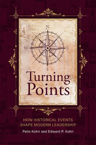 Turning Points: How Historical Events Shape Modern Leadership.