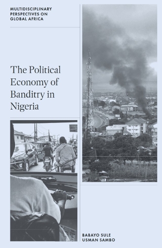 The Political Economy of Banditry in Nigeria.