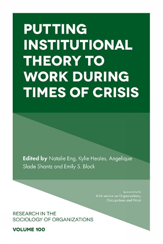 Putting Institutional Theory to Work During Times of Crisis.
