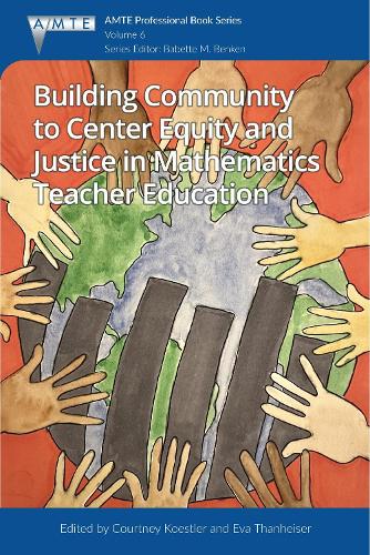 Building Community to Center Equity and Justice in Mathematics Teacher Education.
