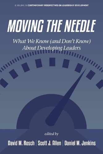 Moving the Needle: What We Know (and Don't Know) About Developing Leaders.