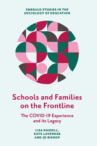 Schools and Families on the Frontline: The COVID-19 Experience and its Legacy.