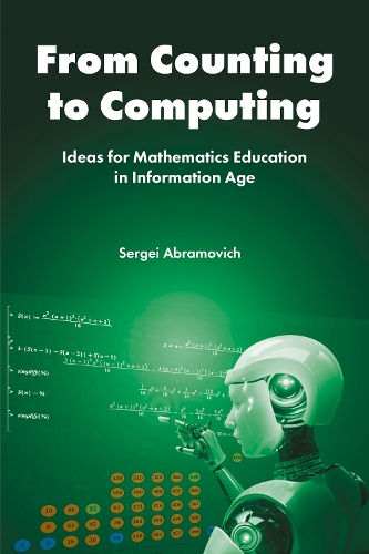 From Counting to Computing: Ideas for Mathematics Education in Information Age.