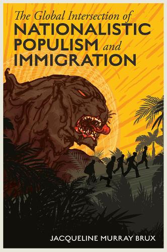 The Global Intersection of Nationalistic Populism and Immigration.
