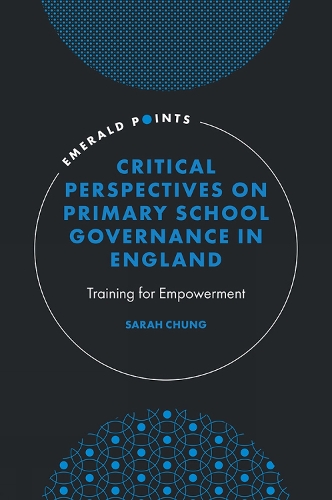 Critical Perspectives on Primary School Governance in England: Training for Empowerment.