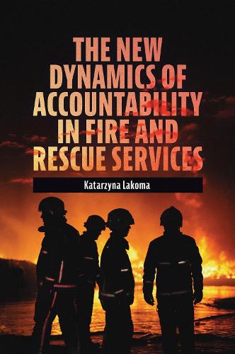The New Dynamics of Accountability in Fire and Rescue Services.