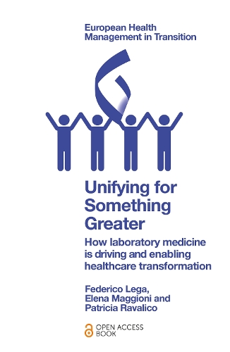 Unifying for Something Greater: How laboratory medicine is driving and enabling healthcare transformation.