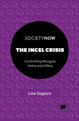 The Incel Crisis: Confronting Misogyny Online and Offline.
