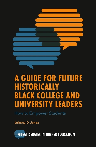 A Guide for Future Historically Black College and University Leaders: How to Empower Students.