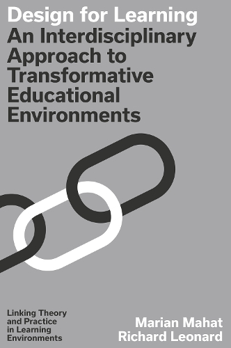 Design for Learning: An Interdisciplinary Approach to Transformative Learning Environments.
