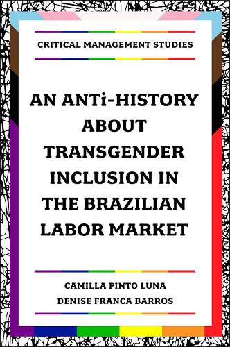An ANTi-History about Transgender Inclusion in the Brazilian Labor Market.