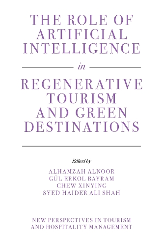 The Role of Artificial Intelligence in Regenerative Tourism and Green Destinations.
